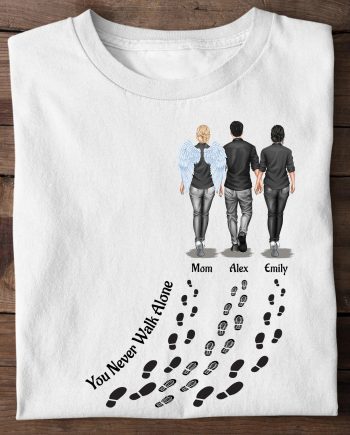You Never Walk Alone - For Loss Of Loved Ones Memorial - Personalized Shirt