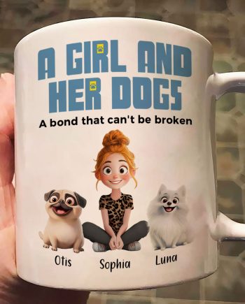 A Girl & Her Dogs Has Unbreakable Bond - Personalized Mug - Gift For Daughter