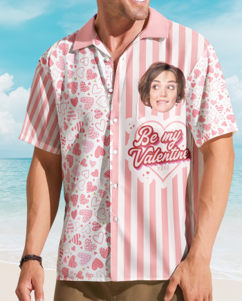 Be My Valentine - Personalized Photo Hawaiian Shirt