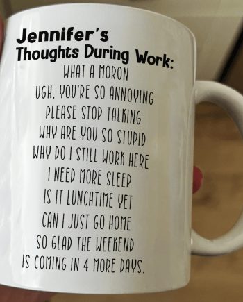 Funny Mug - Thoughts During Work - For Me Gift, Gifts For Coworkers, Boss - Personalized Mug