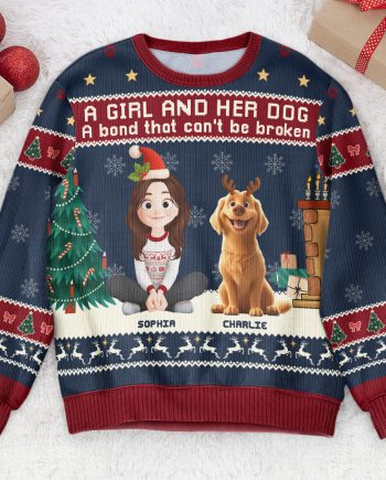 Girl And Her Dog - Bond That Can't Be Broken - Personalized Ugly Sweater