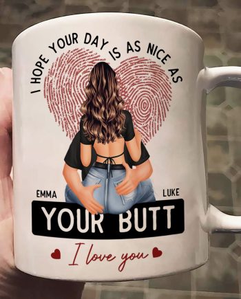 I Hope Your Day Is As Nice As Your B*tt - Personalized Mug
