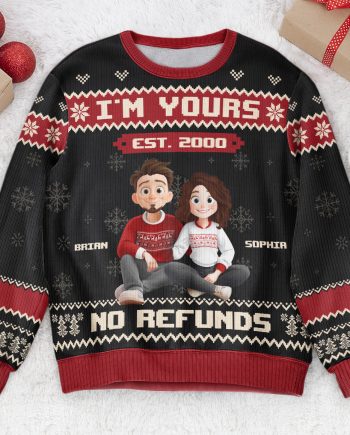I'm Yours No Refunds Funny Couple Sweater - Personalized Ugly Sweater