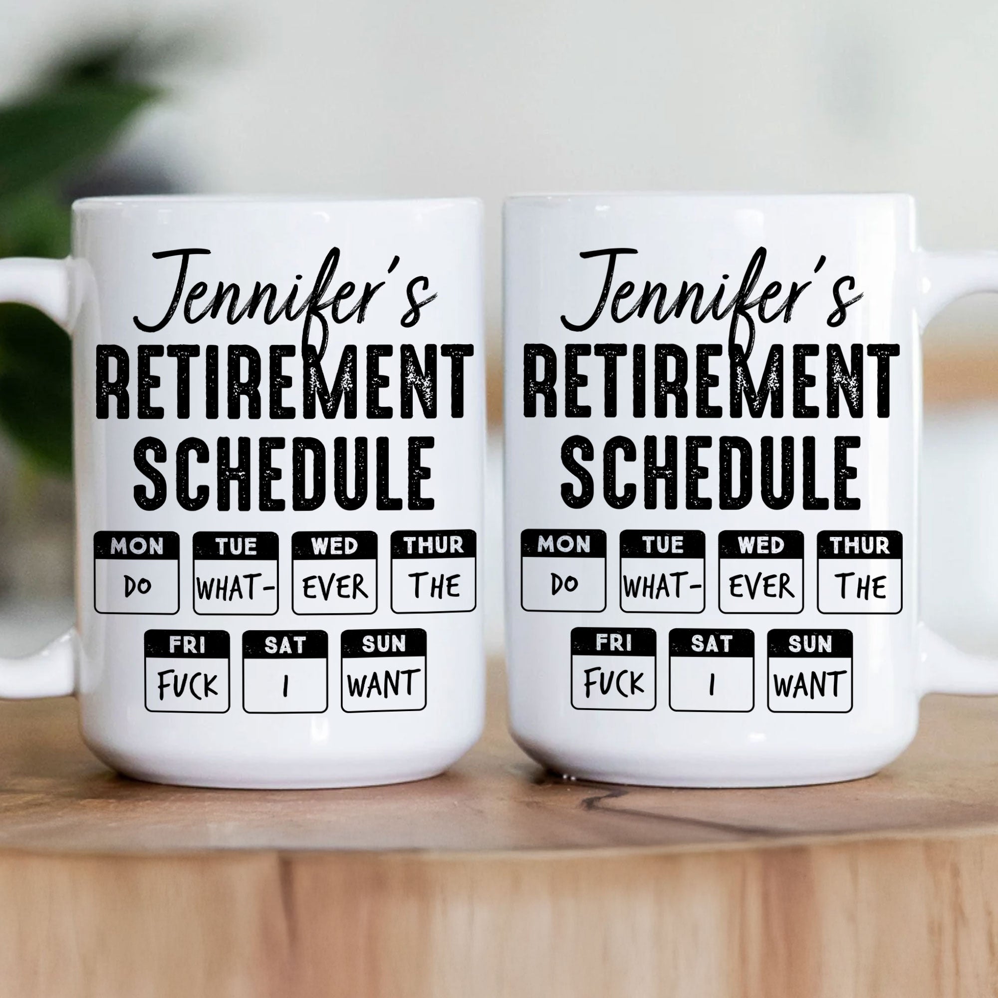 Retirement Schedule Do What Ever The Fck I Want - Personalized Mug