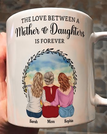 The Love Between A Mother & Daughters - Personalized Mug